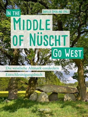 cover image of Go West--In the Middle of Nüscht. Die westliche Altmark entdecken